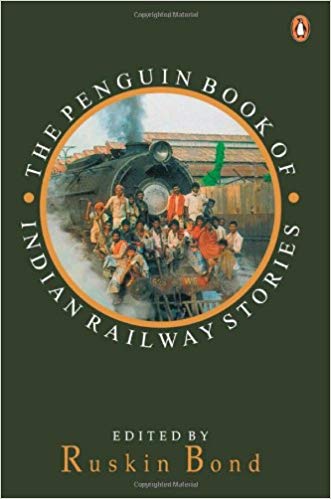 Ruskin Bond Penguin Book of Indian Railway Stories